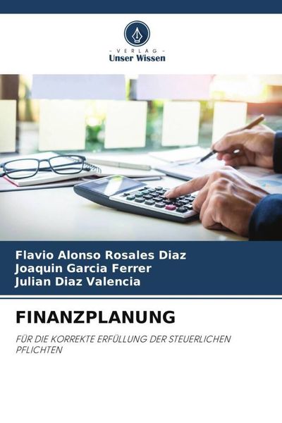 Finanzplanung, Taschenbuch von Flavio Alonso Rosales Díaz , Joaquin Garcia Ferrer , Julián Díaz Valencia, Verlag Unser Wissen, 9786205786352