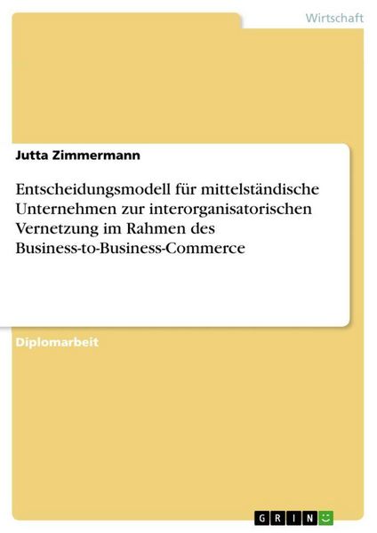 Produktbild: Entscheidungsmodell f&uuml;r mittelst&auml;ndische Unternehmen zur interorganisatorischen Vernetzung im Rahmen des Business-to-Business-Commerce