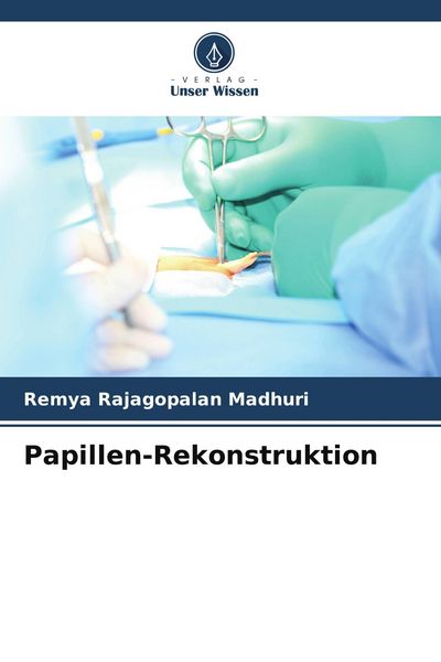 Papillen-Rekonstruktion, Taschenbuch von Remya Rajagopalan Madhuri, Verlag Unser Wissen, 9786204618319