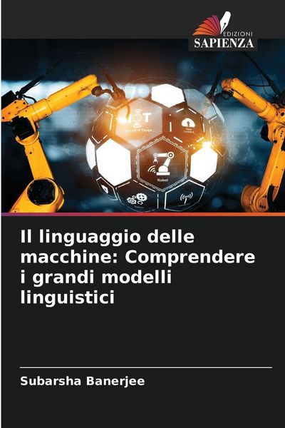 Produktbild: Il linguaggio delle macchine: Comprendere i grandi modelli linguistici