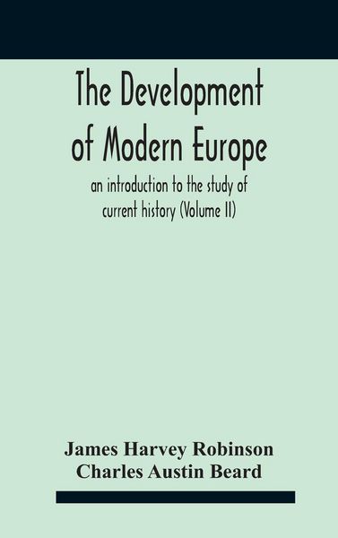 Produktbild: The Development Of Modern Europe; An Introduction To The Study Of Current History (Volume Ii)