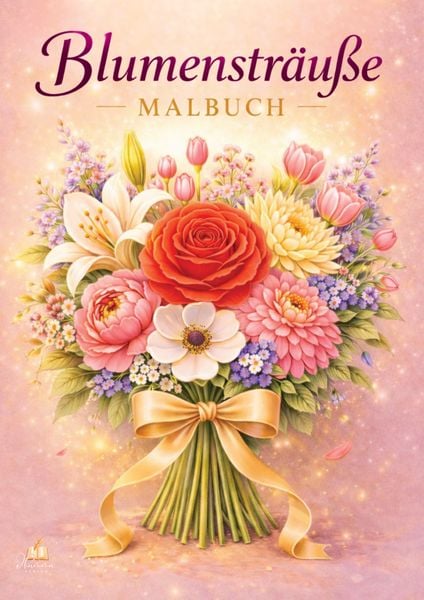 Blumensträuße – Blumen Malbuch für Erwachsene mit 50 schönen Ausmalbildern, Taschenbuch von Josef Mickey Müller, Dhamma Verlag, 9783986573010