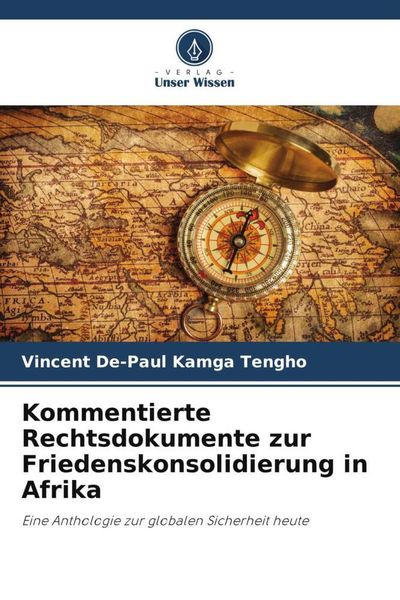 Kommentierte Rechtsdokumente zur Friedenskonsolidierung in Afrika, Taschenbuch von Vincent De-Paul Kamga Tengho, Verlag Unser Wissen, 9786206261377