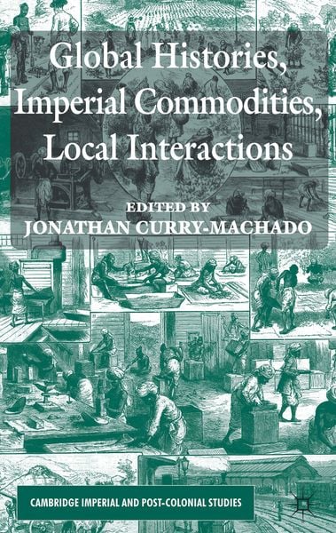 Produktbild: Global Histories, Imperial Commodities, Local Interactions