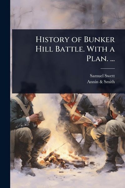 Produktbild: History of Bunker Hill Battle. With a Plan. ...
