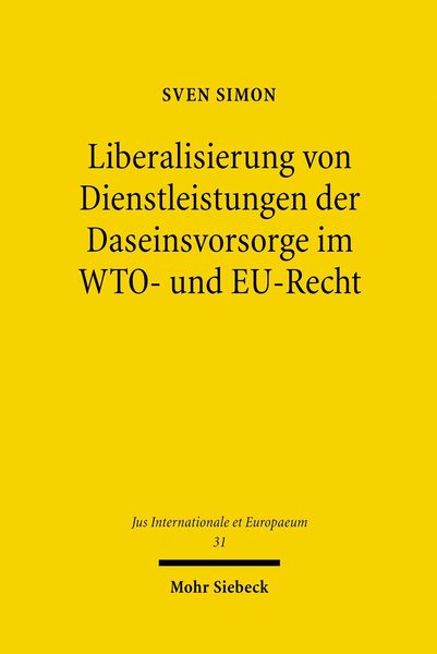 Produktbild: Liberalisierung von Dienstleistungen der Daseinsvorsorge im WTO- und EU-Recht