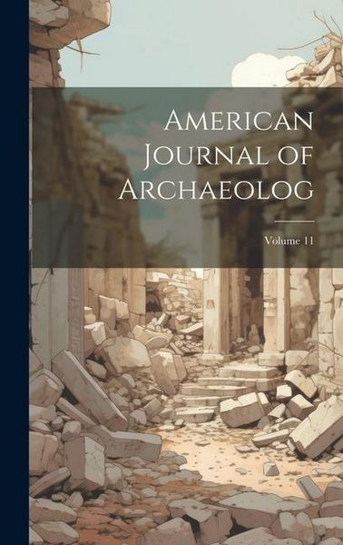 Produktbild: American Journal of Archaeolog; Volume 11