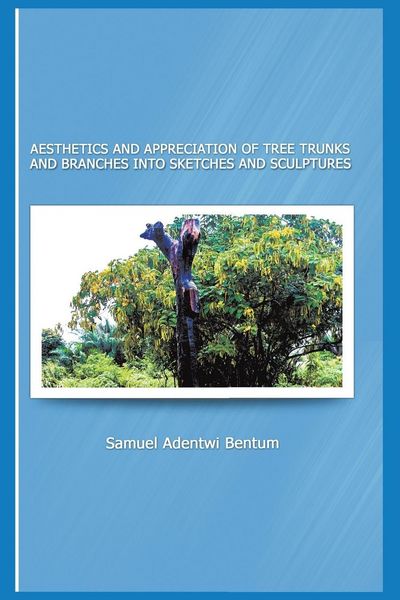 Produktbild: Aesthetics and Appreciation of Tree Trunks and Branches Into Sketches and Sculptures
