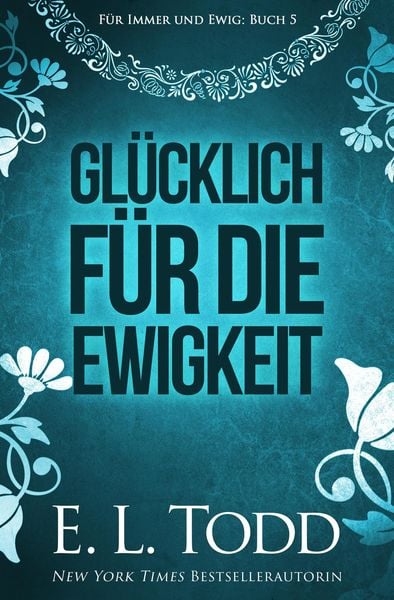 Produktbild: Gl&uuml;cklich f&uuml;r die Ewigkeit (F&uuml;r immer und ewig, #5)
