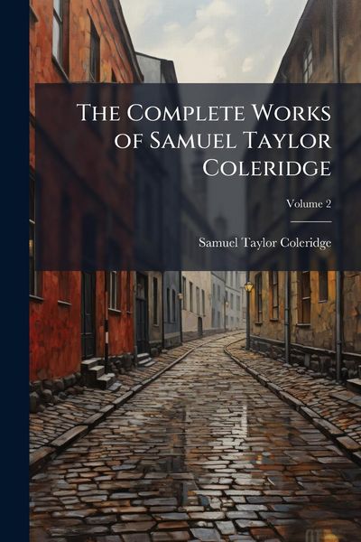 Produktbild: The Complete Works of Samuel Taylor Coleridge