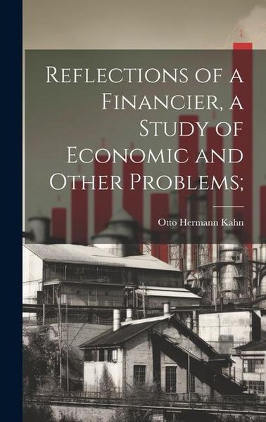 Produktbild: Reflections of a Financier, a Study of Economic and Other Problems;
