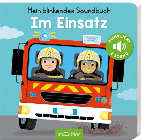 Mein blinkendes Soundbuch – Im Einsatz, Gebundene Ausgabe von , arsedition, 9783845838502