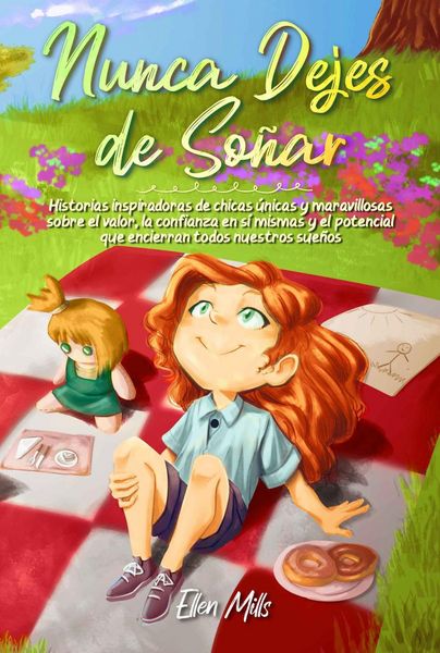 Produktbild: Nunca Dejes de So&ntilde;ar: Historias inspiradoras de chicas &uacute;nicas y maravillosas sobre el valor, la confianza en s&iacute; mismas y el potencial que encierran to