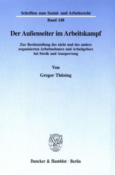 Der Außenseiter im Arbeitskampf., Taschenbuch von Gregor Thüsing, Duncker & Humblot, 978-3-428-08717-4
