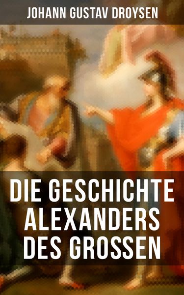 Produktbild: Die Geschichte Alexanders des Gro&szlig;en