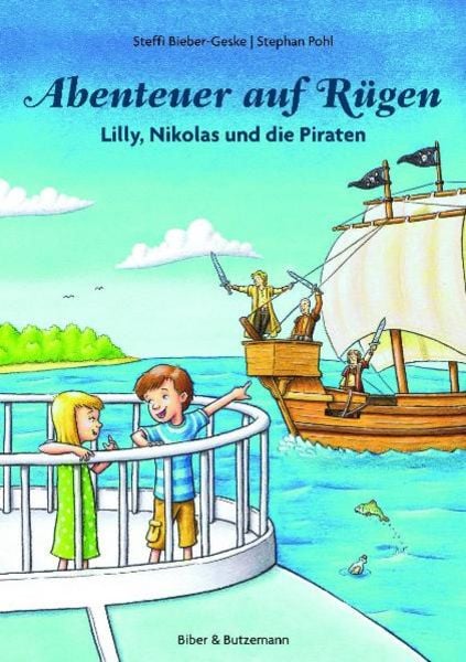 Abenteuer auf Rügen - Lilly, Nikolas und die Piraten, Paperback von Steffi Bieber-Geske, Kinderbuchverlag Biber & Butzemann, 978-3-942428-00-2