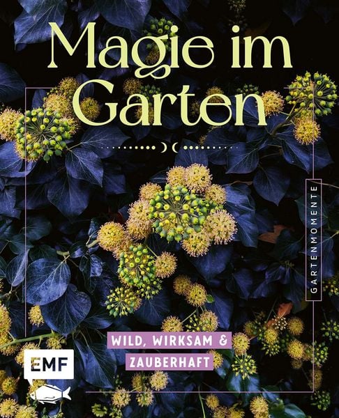 Gartenmomente: Magie im Garten, Taschenbuch von , Edition Michael Fischer / EMF Verlag, 978-3-7459-3277-5