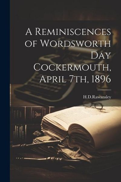 Produktbild: A Reminiscences of Wordsworth Day Cockermouth, April 7th, 1896