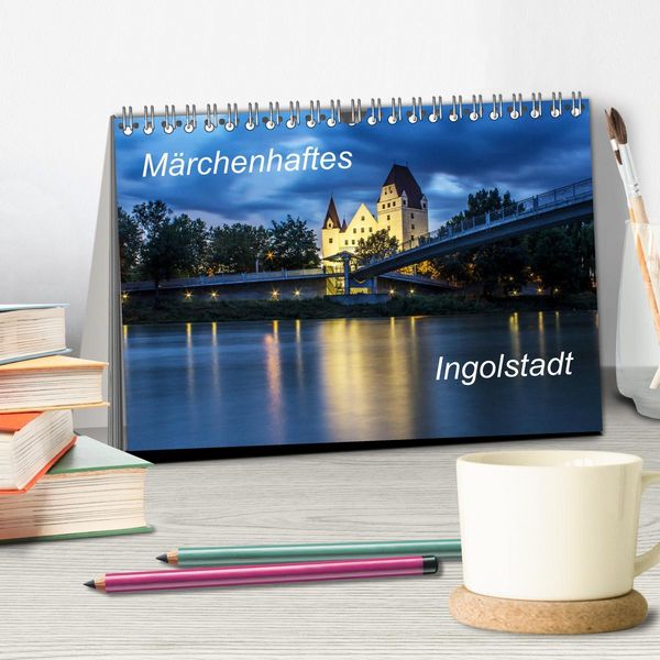 Produktbild: M&auml;rchenhaftes Ingolstadt (Tischkalender 2026 DIN A5 quer), CALVENDO Monatskalender