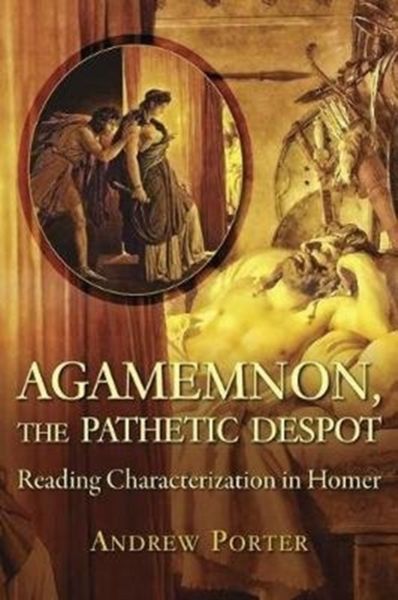 Produktbild: Porter, A: Agamemnon, the Pathetic Despot