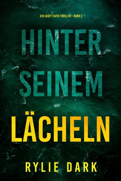 Produktbild: Hinter seinem L&auml;cheln (Ein Casey-Faith-Thriller - Band 2)