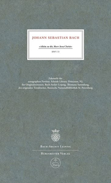 Allein zu dir, Herr Jesu Christ BWV 33. Kantate zum 13. Sonntag nach Trinitatis (komponiert zum 3. September 1724)