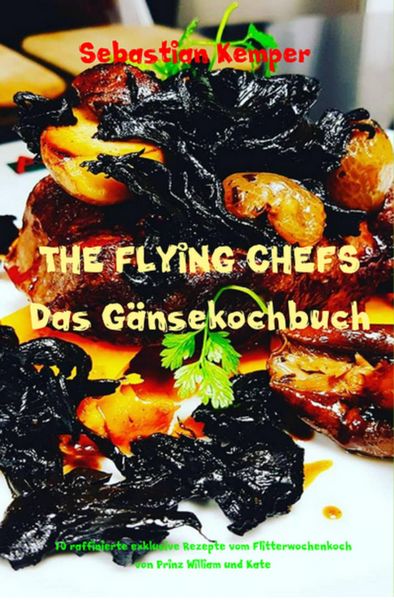 Produktbild: THE FLYING CHEFS Das G&auml;nsekochbuch