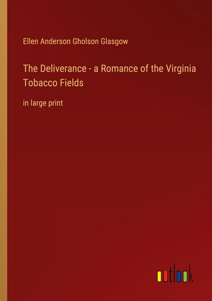 Produktbild: The Deliverance - a Romance of the Virginia Tobacco Fields
