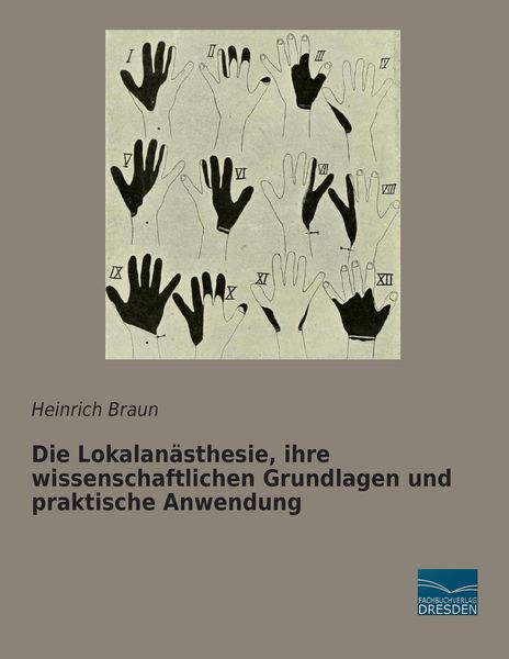 Produktbild: Die Lokalan&auml;sthesie, ihre wissenschaftlichen Grundlagen und praktische Anwendung