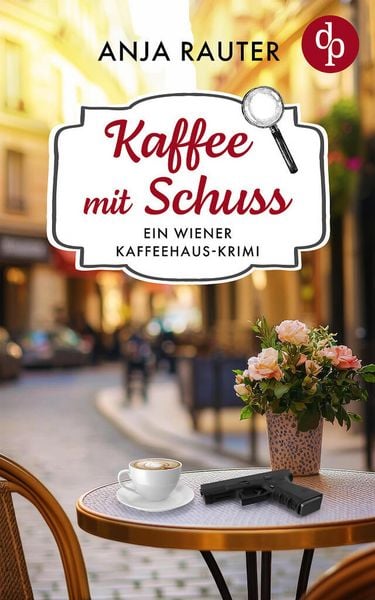 Produktbild: Kaffee mit Schuss | Ein humorvoller Whodunit Krimi im Wiener Kaffeehaus
