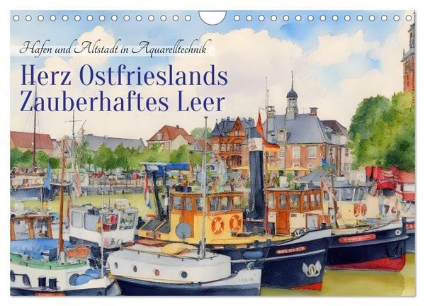 Herz Ostfrieslands - Zauberhaftes Leer (Wandkalender 2026 DIN A4 quer), CALVENDO Monatskalender