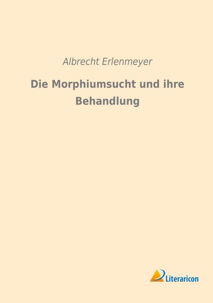 Produktbild: Die Morphiumsucht und ihre Behandlung