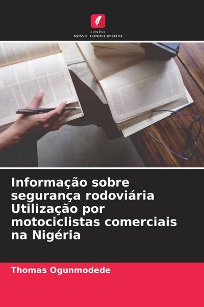 Produktbild: Informa&ccedil;&atilde;o sobre seguran&ccedil;a rodovi&aacute;ria Utiliza&ccedil;&atilde;o por motociclistas comerciais na Nig&eacute;ria