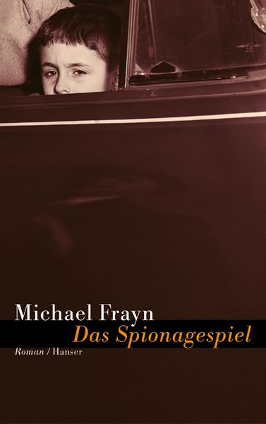 Das Spionagespiel, Gebundene Ausgabe von Michael Frayn, Carl Hanser, 978-3-446-25511-1