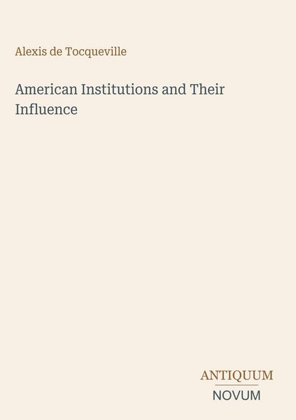 Produktbild: American Institutions and Their Influence