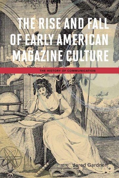 Produktbild: Gardner, J: The Rise and Fall of Early American Magazine Cul