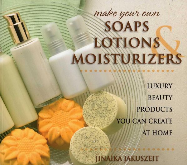 Produktbild: Make Your Own Soaps, Lotions, & Moisturizers