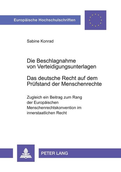 Produktbild: Die Beschlagnahme von Verteidigungsunterlagen- Das deutsche Recht auf dem Pr&uuml;fstand der Menschenrechte