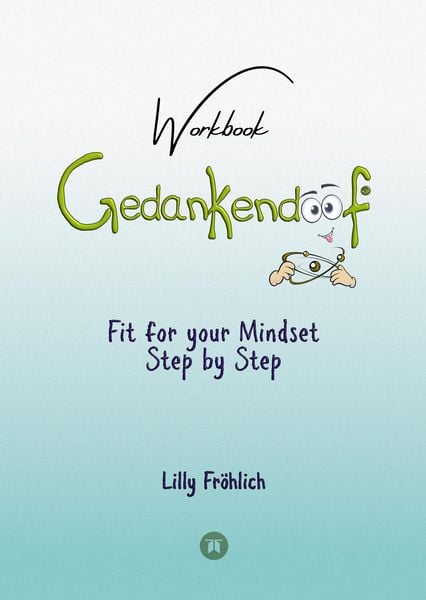 Produktbild: Gedankendoof - The Stupid Book about Thoughts - The power of thoughts: How to break through negative thought and emotional patterns, clear out your thoughts, build self-esteem and create a happy life