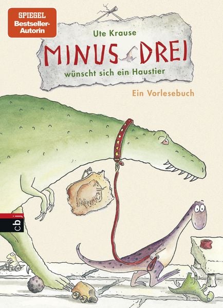 Minus Drei wünscht sich ein Haustier / Minus Drei Band 1, Gebundene Ausgabe von Ute Krause, CBJ, 978-3-570-15892-0