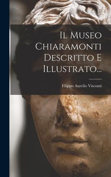 Produktbild: Il Museo Chiaramonti Descritto E Illustrato...