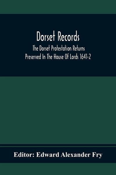 Produktbild: Dorset Records; The Dorset Protestation Returns Preserved In The House Of Lords 1641-2