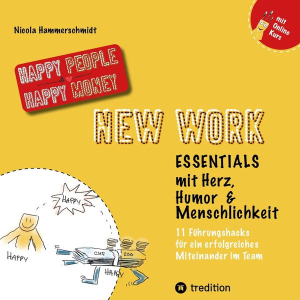 Produktbild: New Work Essentials - mit Herz, Humor und Menschlichkeit - 11 F&uuml;hrungshacks f&uuml;r ein gemeinsames Miteinander im Team - Teamf&uuml;hrung leicht gemacht!