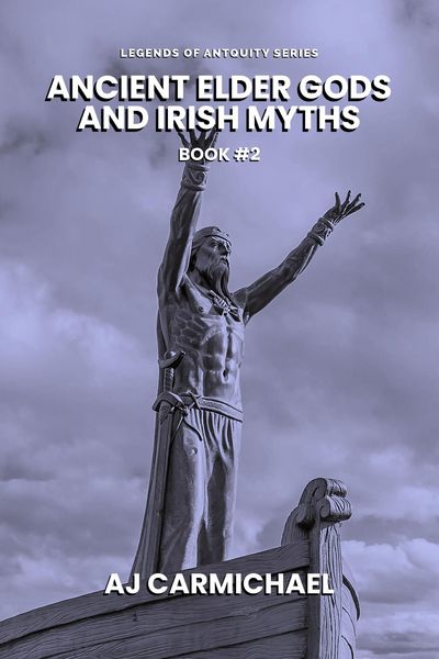 Ancient Elder Gods and Irish Myths (Legends of Antiquity, #2)