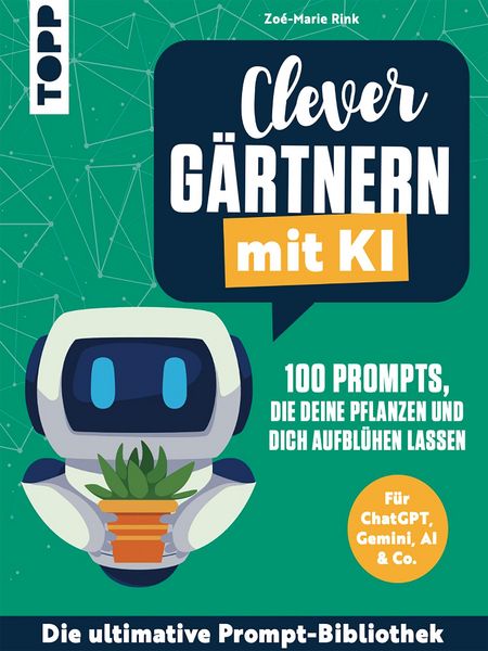 Produktbild: Clever g&auml;rtnern mit KI. 100 Prompts, die deine Pflanzen und dich aufbl&uuml;hen lassen