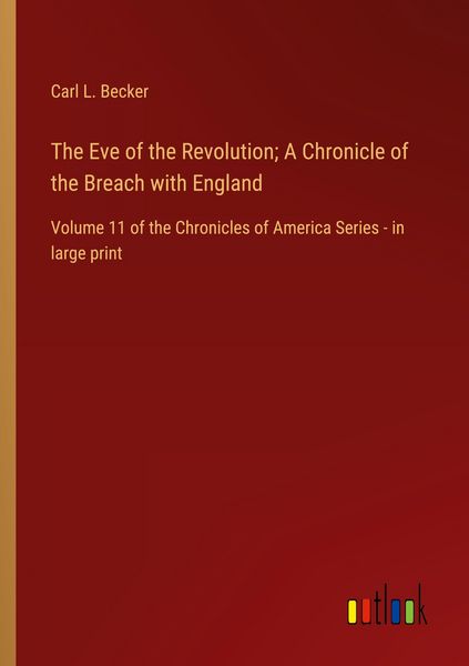 Produktbild: The Eve of the Revolution; A Chronicle of the Breach with England
