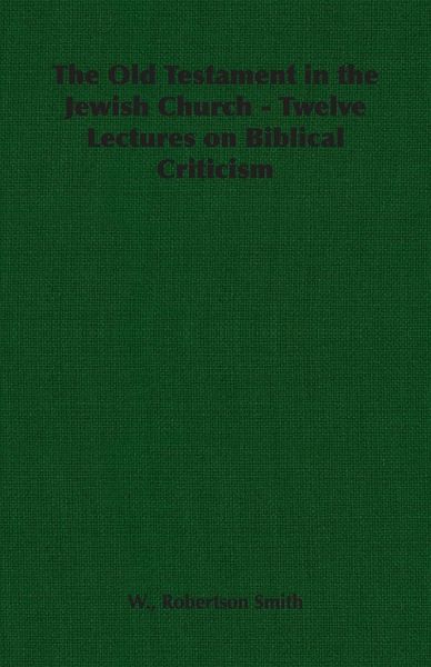 Produktbild: The Old Testament in the Jewish Church - Twelve Lectures on Biblical Criticism