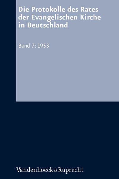 Produktbild: Die Protokolle des Rates der Evangelischen Kirche in Deutschland. Band 7: 1953