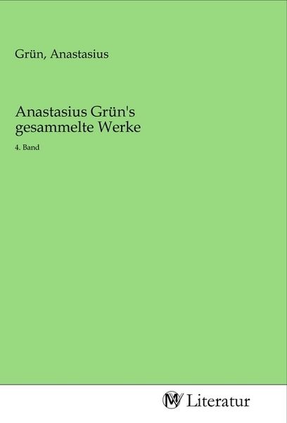 Produktbild: Anastasius Gr&uuml;n's gesammelte Werke