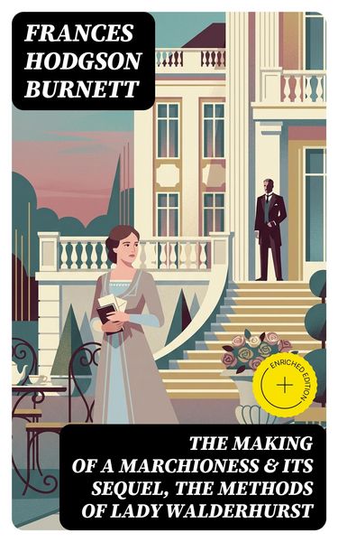 Produktbild: The Making of a Marchioness & Its Sequel, The Methods of Lady Walderhurst